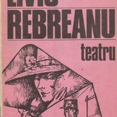 LIVIU REBREANU - TEATRU ( CADRILUL; PLICUL; APOSTOLII )