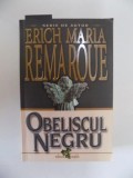 OBELISCUL NEGRU. POVESTEA UNEI TINERETI INTARZIATE de ERICH MARIA REMARQUE 2012 *COTOR UZAT