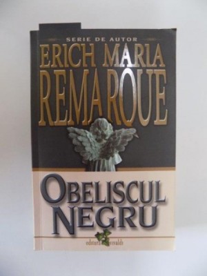 OBELISCUL NEGRU. POVESTEA UNEI TINERETI INTARZIATE de ERICH MARIA REMARQUE 2012 *COTOR UZAT foto