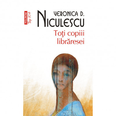 Toti copiii libraresei - Veronica D. Niculescu, editia 2024 foto