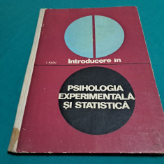 ITRODUCERE ÎN PSIHOLOGIA EXPERIMENTALĂ ȘI STATISTICĂ / I. RADU / 1967 *
