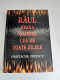 Hristache Popescu - Raul , hrana noastra cea de toate zilele