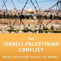 The Israeli-Palestinian Conflict: What Everyone Needs to Know(r)