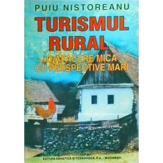 Puiu Nistoreanu - Turismul rural. O afacere mica cu perspective mari