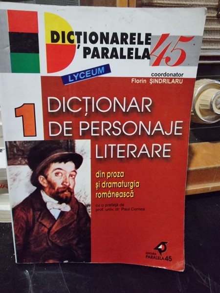 DICTIONAR DE PERSONAJE LITERARE - FLORIN SINDRILARU VOLUMUL 1