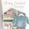 Timeless Textured Baby Crochet: 20 Heirloom Crochet Patterns for Babies and Toddlers