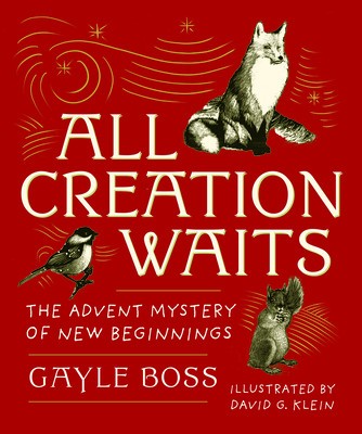 All Creation Waits: The Advent Mystery of New Beginnings: Gift Edition foto