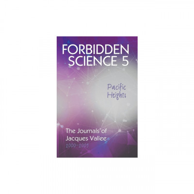 Forbidden Science 5, Pacific Heights: The Journals of Jacques Vallee 2000-2009 foto