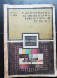 Funcționarea și depanarea televizorului &icirc;n culori - M. Bășoiu, M. Gavriliu, G. Pflanzer