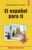 Cumpara ieftin El Espanol Para Ti - Gustavo-Adolfo Loria-Rivel