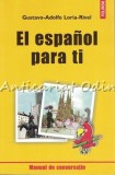 El Espanol Para Ti - Gustavo-Adolfo Loria-Rivel