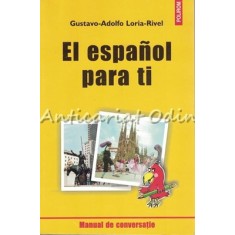 El Espanol Para Ti - Gustavo-Adolfo Loria-Rivel