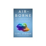 Air-Borne: The Hidden History of the Life We Breathe