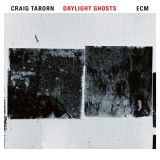 Daylight Ghosts | Craig Taborn Quartet, Jazz, ECM Records