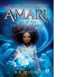 Amari si Fratii Noptii. Volumul 1 din seria Investigatii supranaturale - Dan Dobos, B. B. Alston