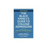 The Black Family's Guide to College Admissions: A Conversation about Education, Parenting, and Race