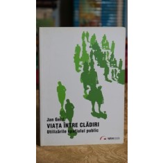 Viata intre cladiri. Utilizarile spatiului public - Jan Gehl