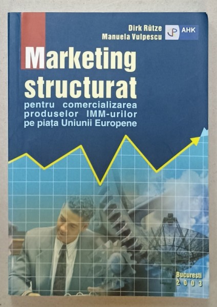 MARKETING STRUCTURAT de DIRK RUTZE si MANUELA VULPESCU , 2003