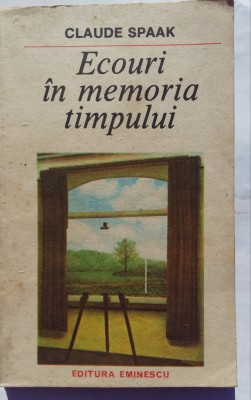 (C458) CLAUDE SPAAK - ECOURI IN MEMORIA TIMPULUI foto