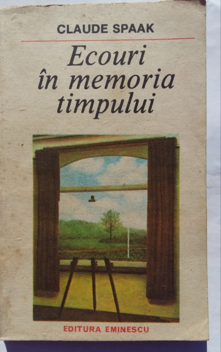 (C458) CLAUDE SPAAK - ECOURI IN MEMORIA TIMPULUI