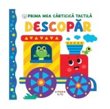 Bebe &icirc;nvață. Prima mea cărticică tactilă. Descopăr - ***
