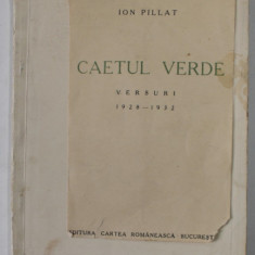 CAIETUL VERDE de ION PILLAT , VERSURI 1928 -1932 , APARUTA 1932 , EXEMPLAR 25 DIN 500 , PREZINTA PETE SI URME DE UZURA , COPERTA REFACUTA