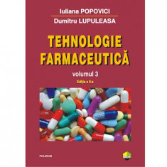 Tehnologie farmaceutica Volumul III (editia 2017) - Iuliana Popovici, Dumitru Lupuleasa