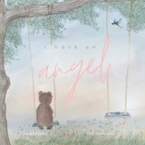 I have an Angel: When You Lose A Loved One But Gain An Angel