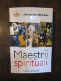 MAESTRII SPIRITUALI -JACQUES BROSSE, 2007
