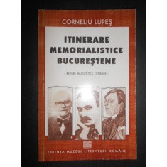Corneliu Lupes - Itinerare memorialistice bucurestene (2003)