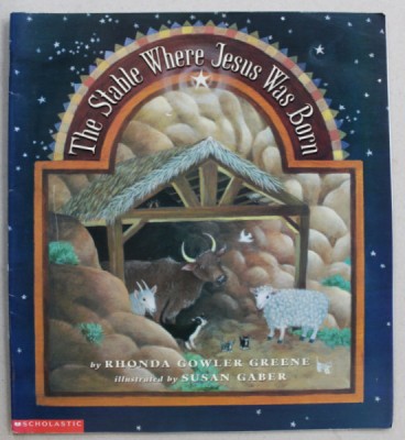 THE STABLE WHERE JESUS WAS BORN by RHONDA GOWLER GREENE , illustrated by SUSAN GABER , 2000 foto