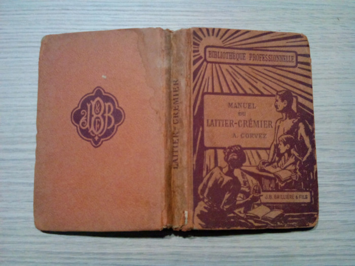 MANUEL DU LAITIER-CREMIER - Lait, Beurre, Fromage - A. Corvez - 1923, 307 p.