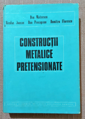 Constructii metalice pretensionate - Dan Mateescu, Niculae Juncan, Dan Precupanu foto