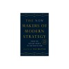 The New Makers of Modern Strategy: From the Ancient World to the Digital Age