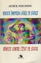 Revolta Impotriva Starii de Statuie - Revolte Contre L Etat de Statue (editie bilingva) foto