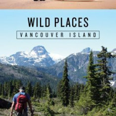 Wild Places: Vancouver Island