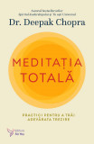 Cumpara ieftin Meditația totală &ndash; Deepak Chopra