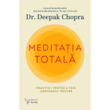 Meditația totală &ndash; Deepak Chopra