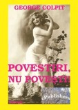 Cumpara ieftin Povestiri, nu povesti/George Colpit