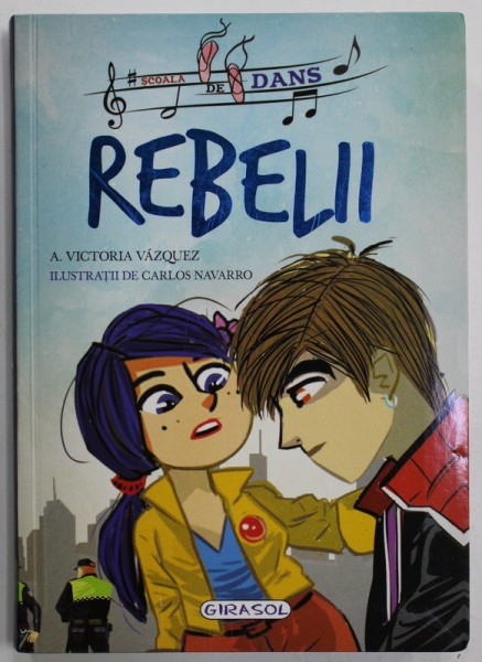 REBELII , SERIA &#039;&#039; SCOALA DE DANS &#039;&#039; de A. VICTORIA VAZQUEZ , ilustratii de CARLOS NAVARRO , 2018