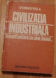 Civilizatia industriala in confruntare cu sine insasi de Andrei Vela