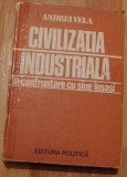 Civilizatia industriala in confruntare cu sine insasi de Andrei Vela