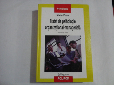 TRATAT DE PSIHOLOGIE ORGANIZATIONAL-MANAGERIALA - MIELU ZLATE - volumul 2 foto