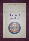 Mitropolitul Veniamin - Intelesurile si Tainele Rugaciunii Tatal Nostru, Sophia, 2007, Carte Crestinism