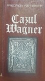 Cazul Wagner- Friedrich Nietzsche