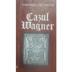 Cazul Wagner- Friedrich Nietzsche