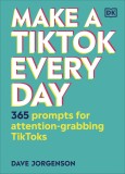 Make a TikTok Every Day | Dave Jorgenson, Dorling Kindersley Ltd