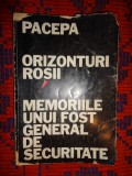 Orizonturi rosii / memoriile unui fost general de securitate - Ion Mihai Pacepa / editura ziarului &quot; Universul &quot; New York, an 1988 ( prima editie )