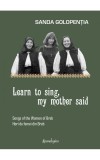 Learn to sing, my mother said. Songs of the Women of Breb. Hori de femei din Breb - Spandugino
