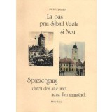 Spaziergang durch das alte und neue Hermannstadt / La pas prin Sibiul Vechi si Nou